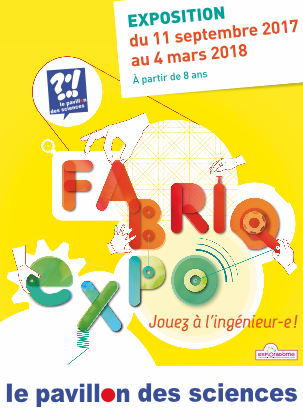 FABRIQexpo – Pavillon des sciences de Montbéliard – jusqu’au 4 mars 2018