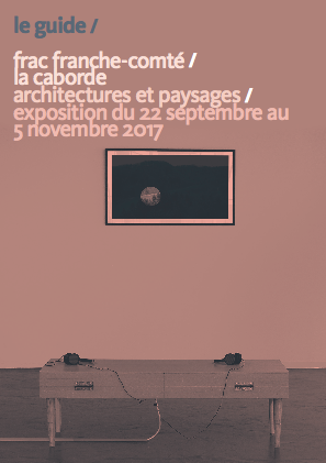 FRAC / La Caborde – Architectures et paysages – Guide de l’exposition
