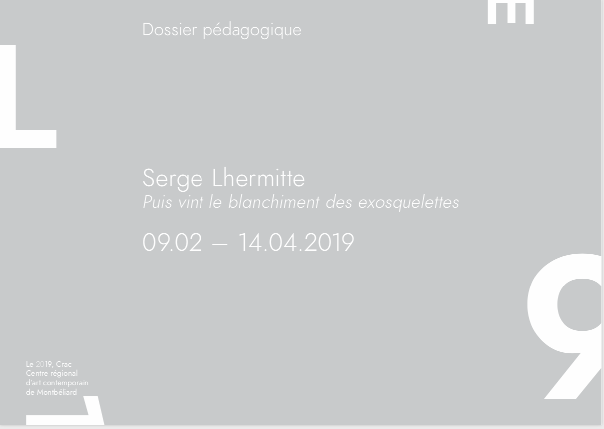 Dossier pédagogique – Exposition au 19, Crac – Serge Lhermitte – jusqu’au 14 avril 2019